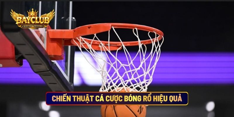 Chiến Thuật Cá Cược Bóng Rổ Hiệu Quả
