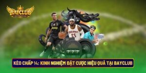 Kèo Chấp ¼: Kinh Nghiệm Đặt Cược Hiệu Quả Tại BAYCLUB