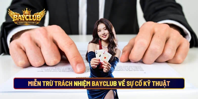 Miễn Trừ Trách Nhiệm BAYCLUB Về Sự Cố Kỹ Thuật