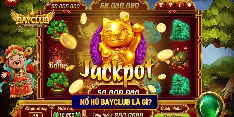 Nổ Hũ BAYCLUB Là Gì?