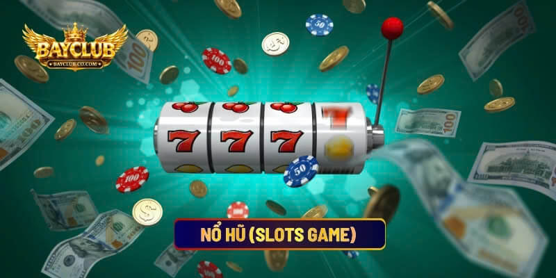 Nổ Hũ (Slots Game)