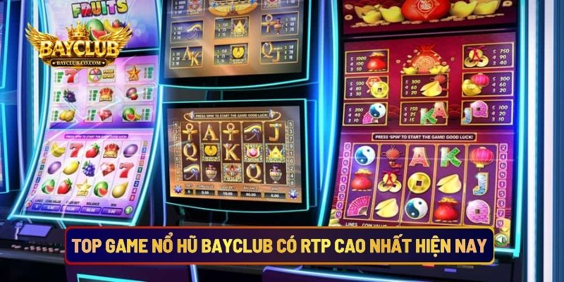 Top Game Nổ Hũ BAYCLUB Có RTP Cao Nhất Hiện Nay